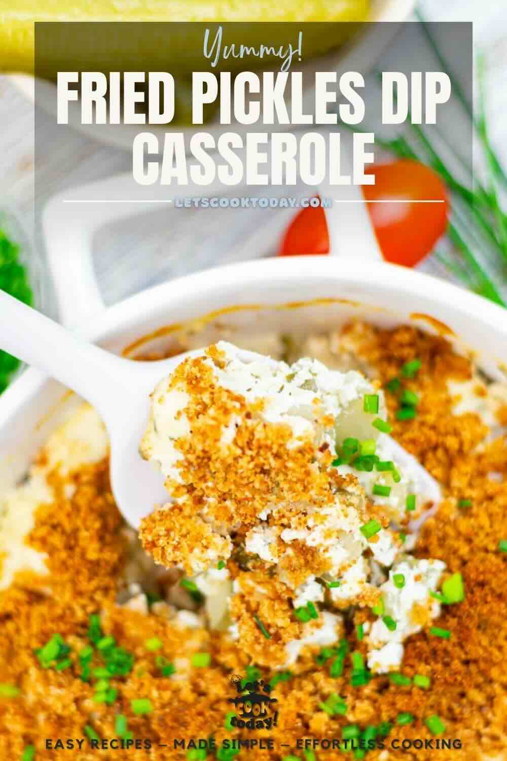 Creamy fried pickles dip casserole topped crispy.