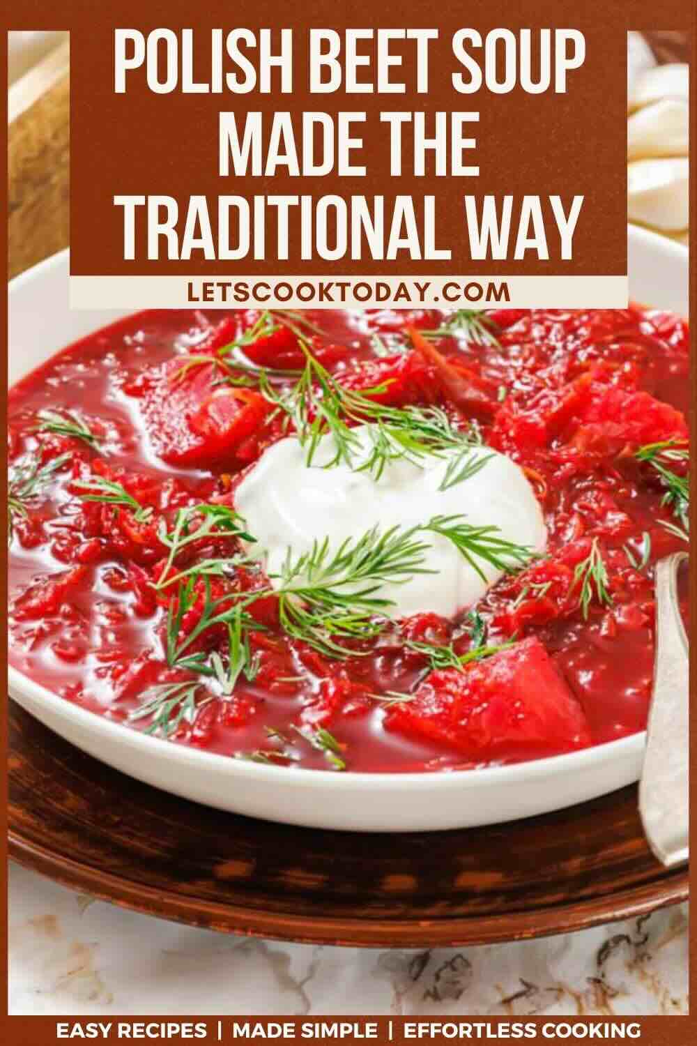 A bowl of Polish beet soup garnished with sour cream and fresh dill, with the text “Polish beet soup made the traditional way” overlaying the image.
